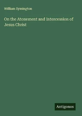 Produktbild von On the Atonement and Intercession of Jesus Christ