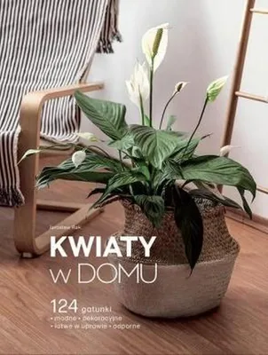Zdjęcie produktu dla Kwiaty w domu - poradnik pielęgnacji roślin domowych