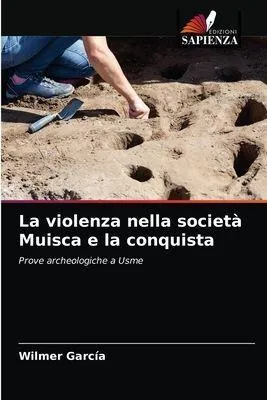 Produktbild von Gewalt in der Gesellschaft der Muisca und die Eroberung