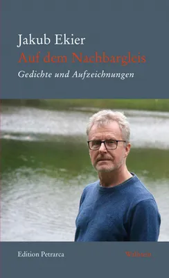 Produktbild von Jakub Ekier: Auf dem Nachbargleis – Gedichtauswahl und poetische Tagebuchaufzeichnungen Buch