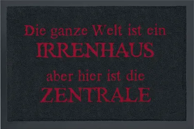 Produktbild von Sprüche Fußmatte Die ganze Welt ist ein Irrenhaus aber hier ist die Zentrale schwarz Standard