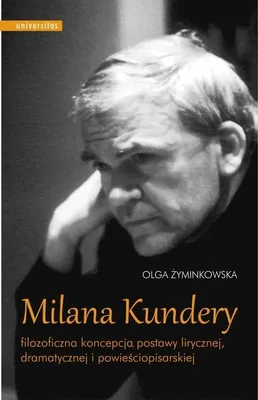 Obrázok produktu pre Milana Kundery filozoficzna koncepcja postawy lirycznej, dramatycznej i powieściopisarskiej