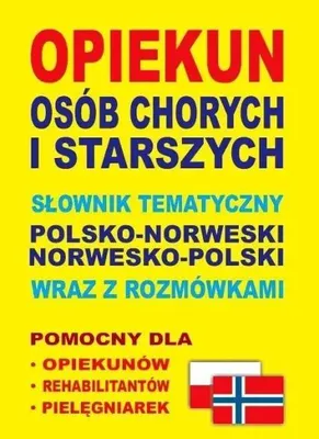 Produktbild von Opiekun osob chorych i starszych Slownik tematyczny polsko-norweski . norwesko-polski wraz z rozmowkami