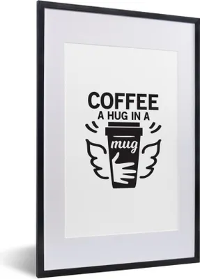Produktbild von MuchoWow® MuchoWow® Gerahmtes Poster Kaffee - Zitate - Sprichwörter - Kaffee eine Umarmung in einer Tasse 40x60 cm - Poster mit zchwarzem Bilderrahmen - Poster in Rahmen