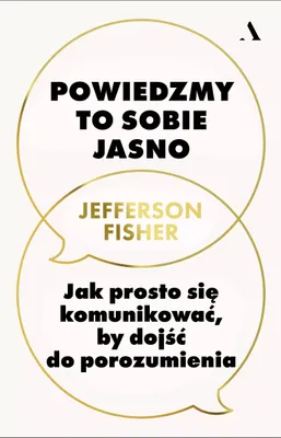 Zdjęcie produktu dla Powiedzmy to sobie jasno. Jak prosto się komunikować, by dojść do porozumienia