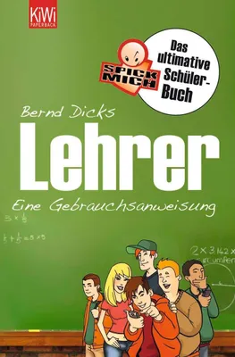 Produktbild von Lehrer - Eine Gebrauchsanweisung für Schüler: Das ultimative Spickmich-Schülerbuch