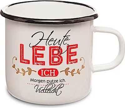 Produktbild von Emailletasse „Heute Lebe ich, morgen putze ich vielleicht“ mit Henkel