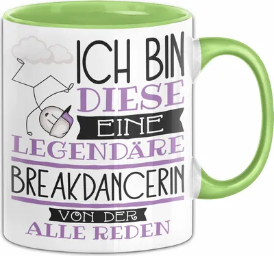 Produktbild von Breakdancerin Tasse Geschenk Ich Bin Diese Eine Legendäre Breakdancerin Von Der Alle Reden Geschenkidee Geburtstag Weihnachten (Grün)