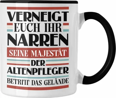 Produktbild von Trendation - Altenpfleger Tasse Geschenk Spruch Männer Lustig Verneigt Euch Ihr Narren (Schwarz)