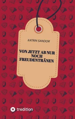 Produktbild von Von jetzt ab nur noch Freudentränen