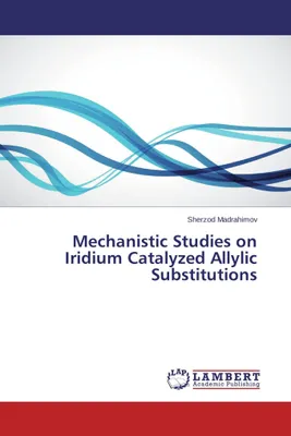 Produktbild von Mechanistic Studies on Iridium Catalyzed Allylic Substitutions