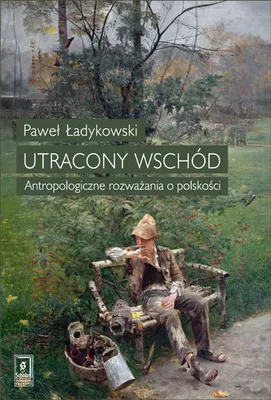 Obrázek produktu pro Utracony Wschód - Paweł Ładykowski (Buch auf Polnisch)