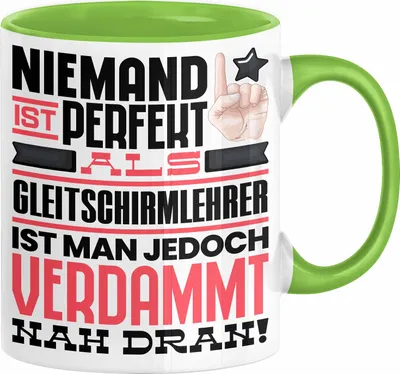 Produktbild von Gleitschirmlehrer Geschenk Tasse Lustige Geschenkidee für Gleitschirmlehrer Geburtstag Kaffee-Becher Niemand Ist Perfekt Aber Als Gleitschirmlehrer Ist Man Nah Dran (Grün)