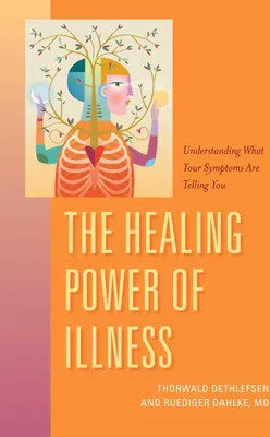 Produktbild von The Healing Power of Illness: Understanding What Your Symptoms Are Telling You
