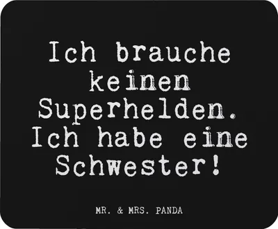 Produktbild von Mr. & Mrs. Panda Mauspad Ich brauche keinen Superhelden.... - Schwarz - Geschenk, Schwester Spruch, Mousepad, Familie, mausteppich, Sprüche, computer, Geburtstag, Geburt
