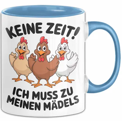 Produktbild von Huhn Tier Bauer Tasse Becher Geschenk Lustige Geschenkidee Spruch Keine Zeit Ich Muss Zu Meinen Mädels (Blau)