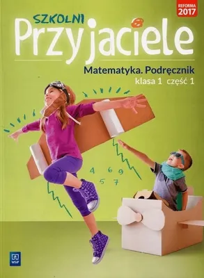 Zdjęcie produktu dla Szkolni Przyjaciele Matematyka Podręcznik Klasa 1 Część 1