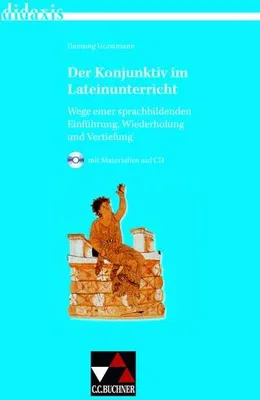 Produktbild von didaxis / Der Konjunktiv im Lateinunterricht: Materialien für den Unterricht in Latein und Griechisch (mit CD-ROM) / Wege einer sprachbildenden ... in Latein und Griechisch (mit CD-ROM))