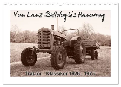 Produktbild von Von Lanz Bulldog bis Hanomag Traktor - Klassiker 1926 - 1975 (Wandkalender 2027 DIN A3 quer), CALVENDO Monatskalender