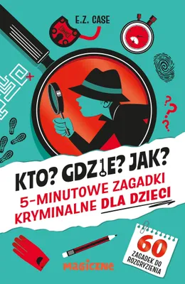 Obrázek produktu pro Kto? Gdzie? Jak? 5-minutowe zagadki kryminalne dla dzieci