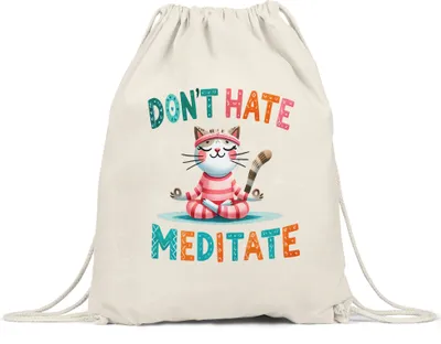 Produktbild von Don’t Hate Meditate Turnbeutel Geschenkidee für Yoga-Fans und Katzenliebhaber Entspannung und Meditation