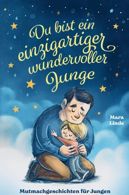 Produktbild von Du bist ein einzigartiger wundervoller Junge! Mutmachgeschichten für Jungen.