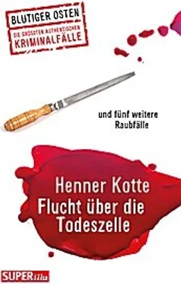 Produktbild von Flucht über die Todeszelle: und fünf weitere Raubfälle (Blutiger Osten)