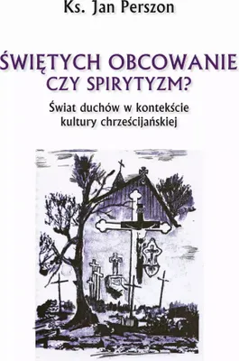 Obrázok produktu pre Świętych obcowanie czyli spirytyzm? Świat duchów w kontekście kultury chrześcijańskiej
