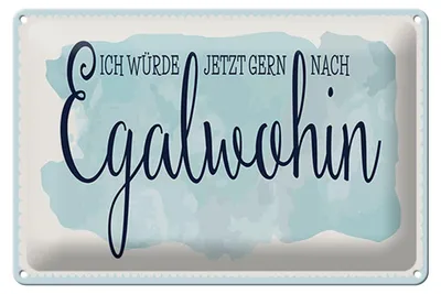 Produktbild von Blechschild würde gern nach Egalwohin, 30 x 20 cm, Blechschilder Spruch Glück Weisheit