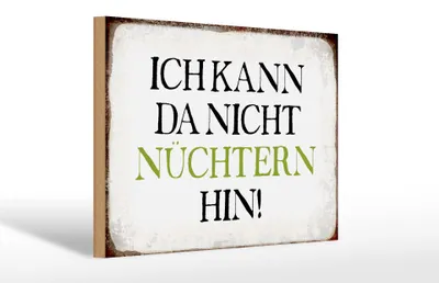 Produktbild von Holzschild Spruch 30x20cm ich kann da nicht nüchtern hin