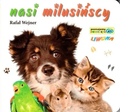Obrázek produktu pro Książka dla dzieci Poznajemy zwierzęta. Nasi milusieńscy - Rafał Wejner
