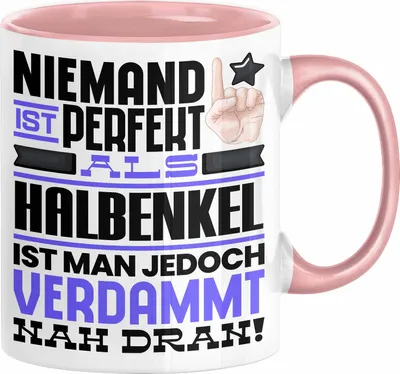 Produktbild von Halbenkel Geschenk Tasse Lustige Geschenkidee für Halbenkel Geburtstag Kaffee-Becher Niemand Ist Perfekt Aber Als Halbenkel Ist Man Nah Dran (Rosa)