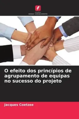 Produktbild von O efeito dos princípios de agrupamento de equipas no sucesso do projeto