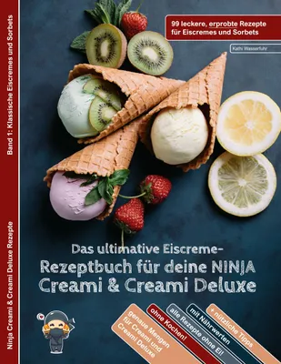 Produktbild von Das ultimative Eiscreme-Rezeptbuch für deine NINJA Creami & Creami Deluxe