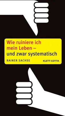 Produktbild von Wie ruiniere ich mein Leben - und zwar systematisch