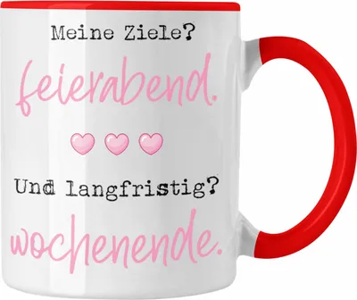 Produktbild von Trendation - Lustige Tasse mit Spruch für Frauen Meine Ziele? Feierabend Und Langfristig? Wochenende Arbeit Büro-Spruch (Rot)
