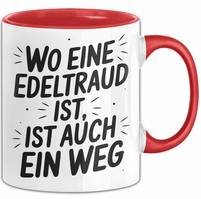 Produktbild von Edeltraud Tasse Geschenk Wo Eine Edeltraud Ist Ist Auch Ein Weg Geschenkidee Becher mit Name (Rot)