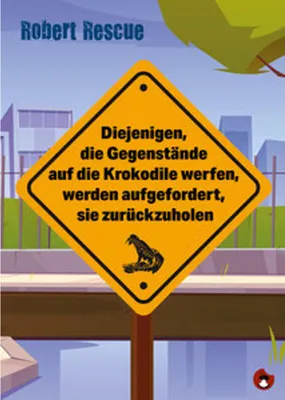 Zdjęcie produktu dla Diejenigen, die Gegenstände auf die Krokodile werfen, werden aufgefordert, sie zurückzuholen