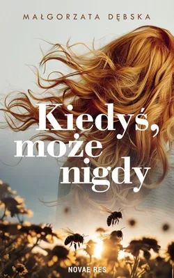 Produktbild von Książka obyczajowa Kiedyś, może nigdy - Małgorzata Dębska, 256 stron