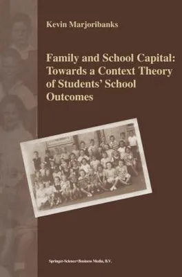 Obrázok produktu pre Family and School Capital: Towards a Context Theory of Students' School Outcomes