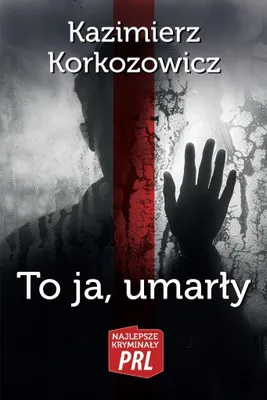 Produktbild von To ja, umarły - Kazimierz Korkozowicz, wydanie 2025