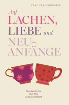 Obrázok produktu pre Auf Lachen, Liebe und Neuanfänge