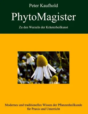 Produktbild von PhytoMagister - Zu den Wurzeln der Kräuterheilkunst - Band 2