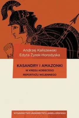 Produktbild von Kasandry i Amazonki. W kręgu kobiecego reportażu.. - Andrzej Kaliszewski, Edyta Żyrek-Horodyska