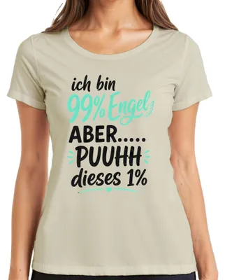 Produktbild von ich bin 99% Engel ABER PUUHH dieses 1% lustig Statement Sarkasmus Damen T-Shirt, Natur, XL