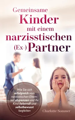 Produktbild von Gemeinsame Kinder mit einem narzisstischen (Ex-)Partner