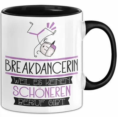 Produktbild von Breakdancerin Weil Es Keinen Schöneren Beruf Gibt Tasse Geschenk für Eine Breakdancerin Lustig (Schwarz)