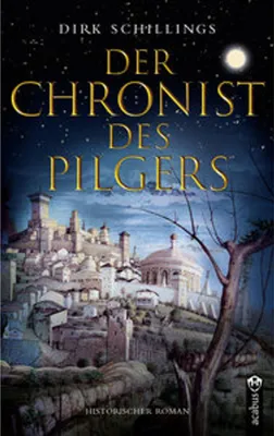 Image de Der Chronist des Pilgers. Historischer Roman