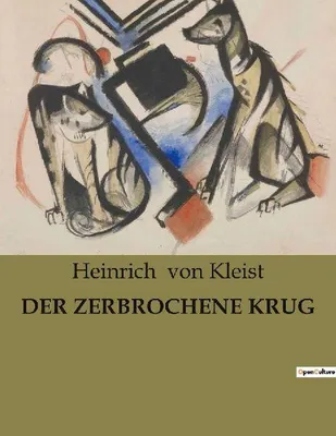Produktbild von Ein deutsches Theaterstück als Komödie in einem Akt: Der Zerbrochene Krug