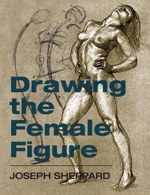 Produktbild von Drawing the Female Figure